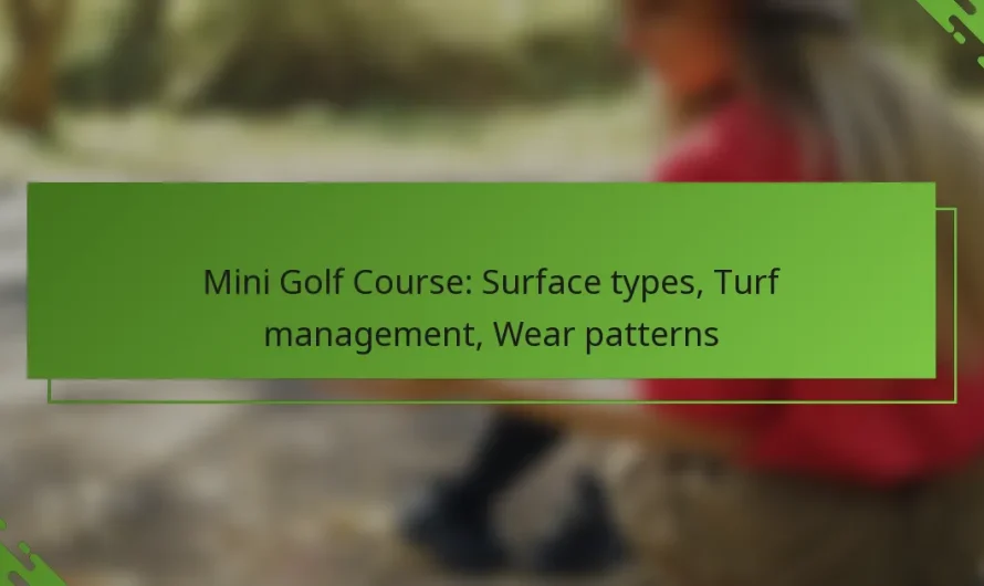 Mini golfa laukums: virsmas veidi, zāliena apsaimniekošana, nodiluma raksti