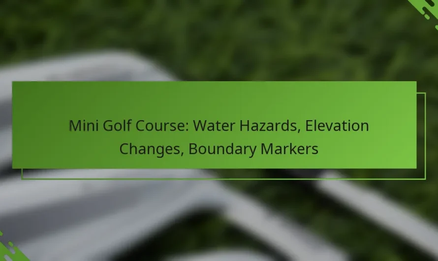 Mini golfa laukums: ūdens šķēršļi, augstuma izmaiņas, robežu marķieri