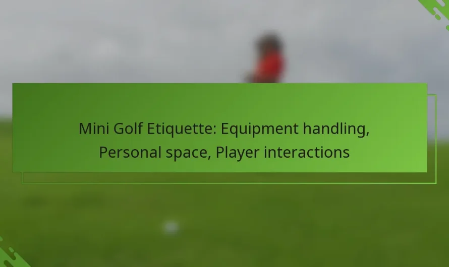 Mini golfa etiķete: aprīkojuma apstrāde, personīgā telpa, spēlētāju mijiedarbība