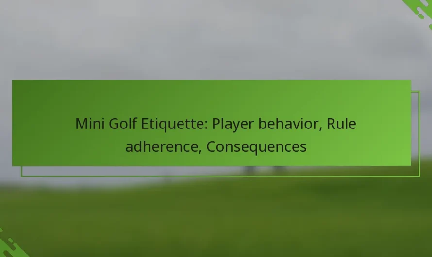 Mini golfa etiķete: Spēlētāju uzvedība, noteikumu ievērošana, sekas
