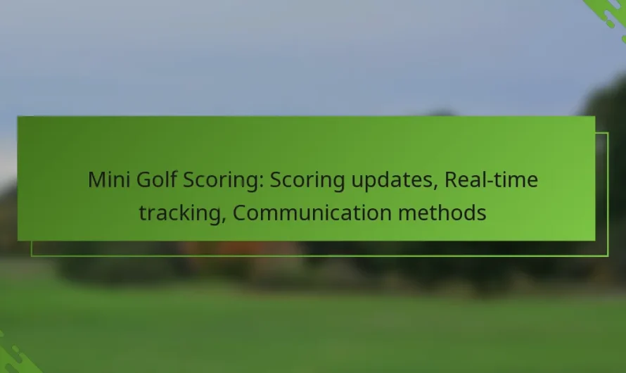 Mini golfa punktu skaitīšana: Punktu atjauninājumi, Reāllaika izsekošana, Saziņas metodes