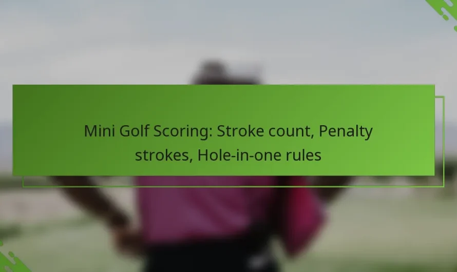 Mini golfa punktu skaitīšana: Sitienu skaits, soda sitieni, hole-in-one noteikumi