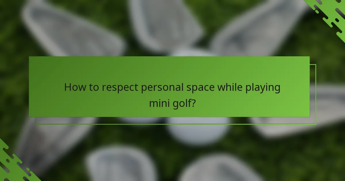 Kā ievērot personisko telpu, spēlējot mini golfu?