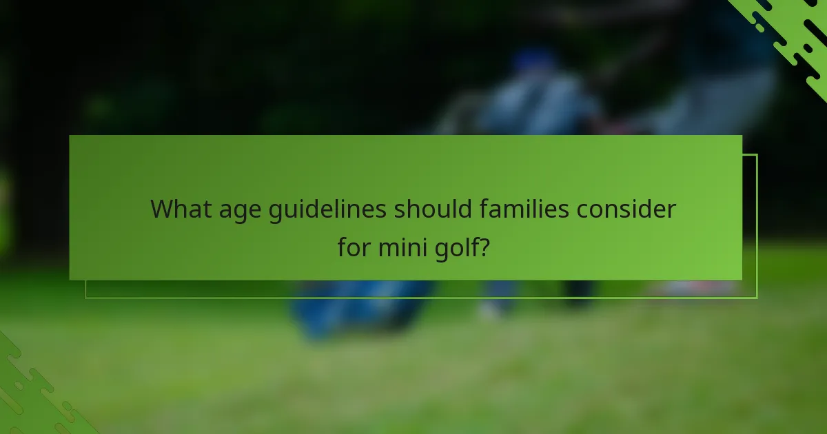 Kādas vecuma vadlīnijas ģimenēm jāņem vērā mini golfā?
